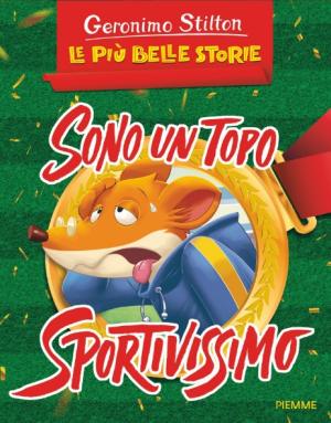 GERONIMO STILTON - SONO UN TOPO SPORTIVISSIMO